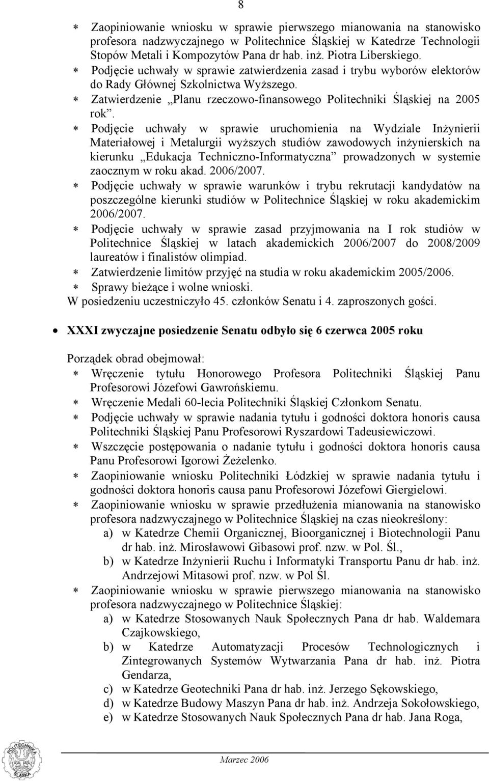 Zatwierdzenie Planu rzeczowo-finansowego Politechniki Śląskiej na 2005 rok.