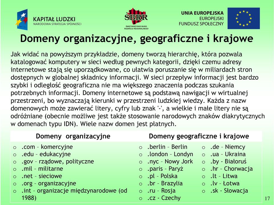 W sieci przepływ infrmacji jest bardz szybki i dległść gegraficzna nie ma większeg znaczenia pdczas szukania ptrzebnych infrmacji.