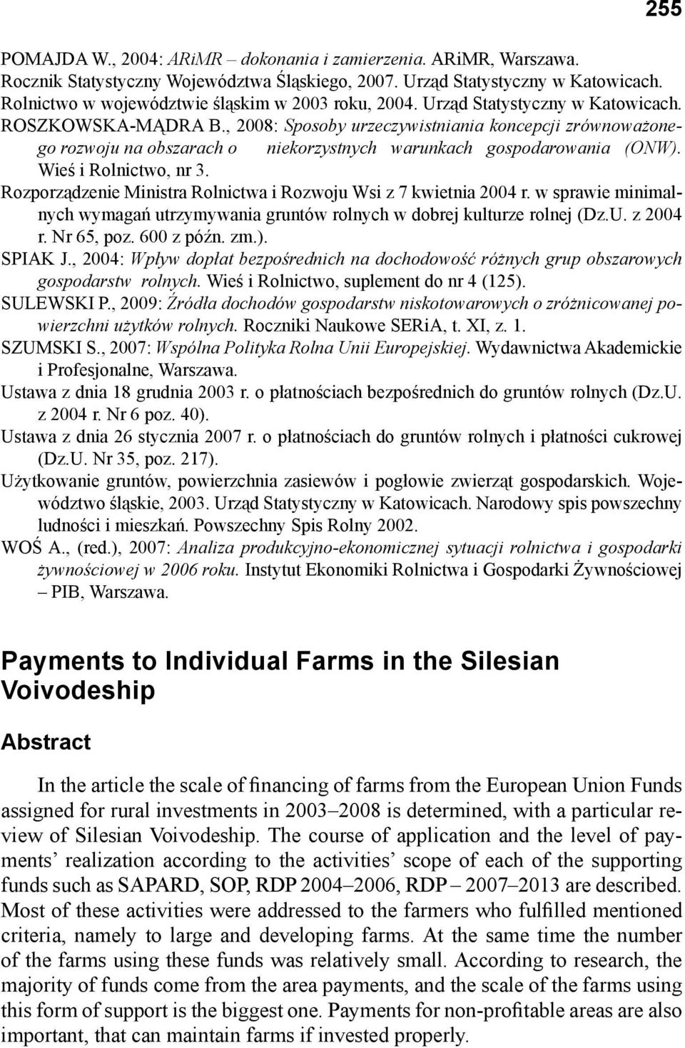 , 2008: Sposoby urzeczywistniania koncepcji zrównoważonego rozwoju na obszarach o niekorzystnych warunkach gospodarowania (ONW). Wieś i Rolnictwo, nr 3.