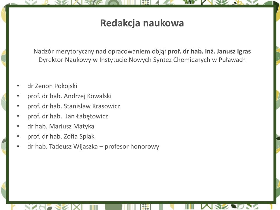 Pokojski prof. dr hab. Andrzej Kowalski prof. dr hab. Stanisław Krasowicz prof. dr hab. Jan Łabętowicz dr hab.