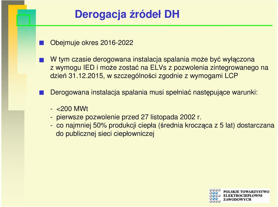 2015, w szczególności zgodnie z wymogami LCP Derogowana instalacja spalania musi spełniać następujące warunki: -