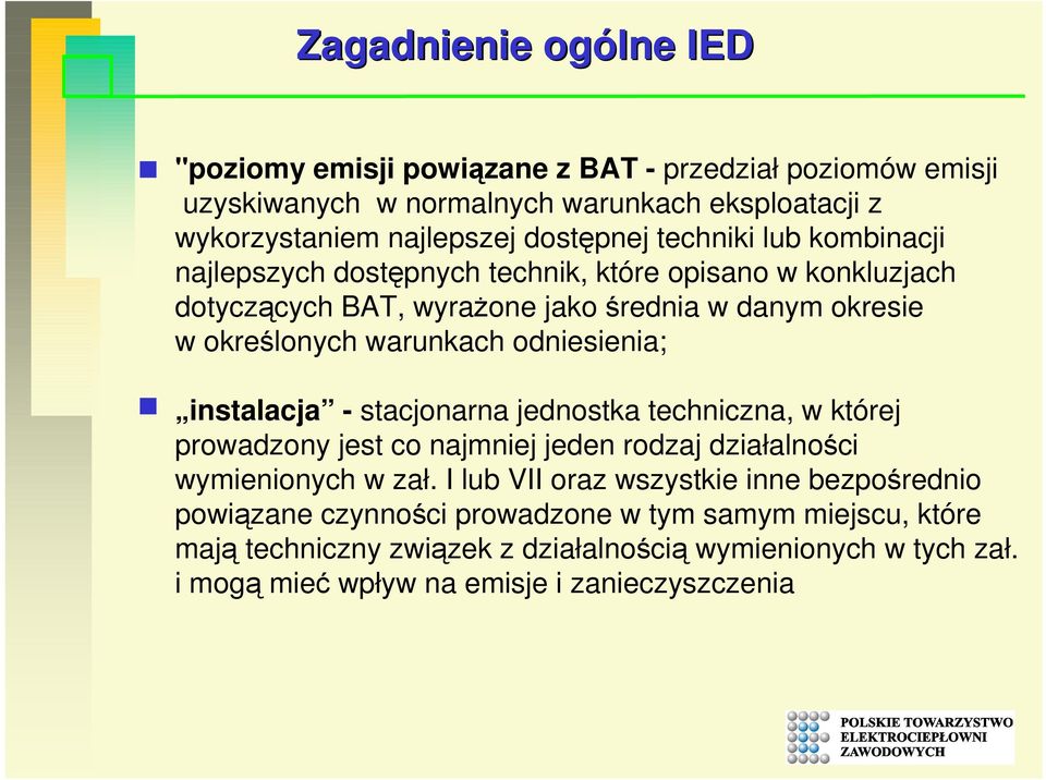 odniesienia; instalacja - stacjonarna jednostka techniczna, w której prowadzony jest co najmniej jeden rodzaj działalności wymienionych w zał.