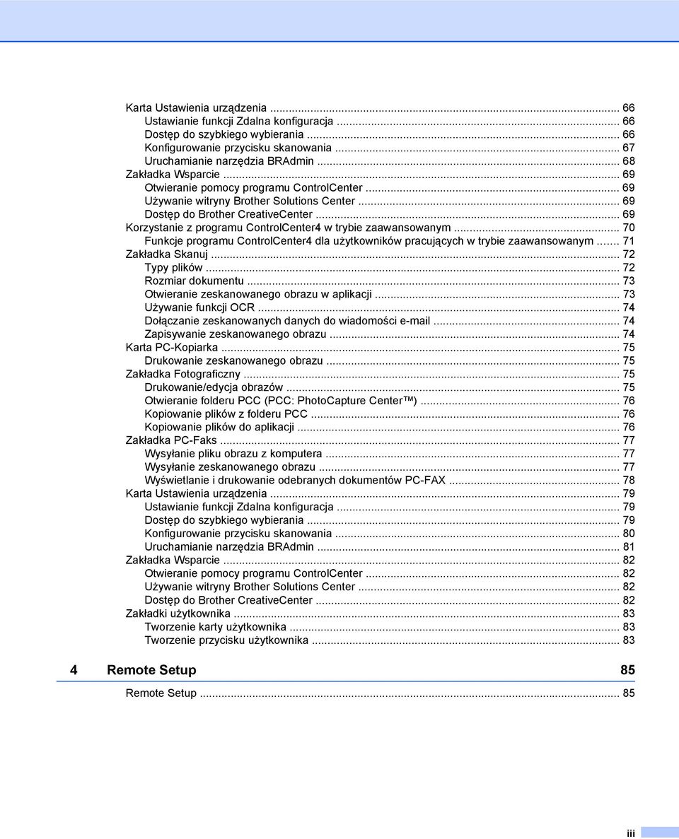 .. 69 Korzystanie z programu ControlCenter4 w trybie zaawansowanym... 70 Funkcje programu ControlCenter4 dla użytkowników pracujących w trybie zaawansowanym... 71 Zakładka Skanuj... 72 Typy plików.