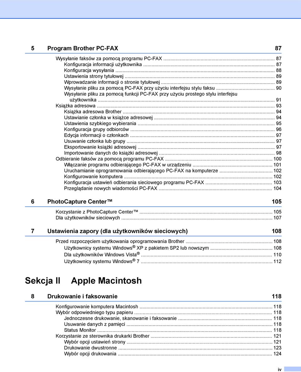 .. 90 Wysyłanie pliku za pomocą funkcji PC-FAX przy użyciu prostego stylu interfejsu użytkownika... 91 Książka adresowa... 93 Książka adresowa Brother... 94 Ustawianie członka w książce adresowej.