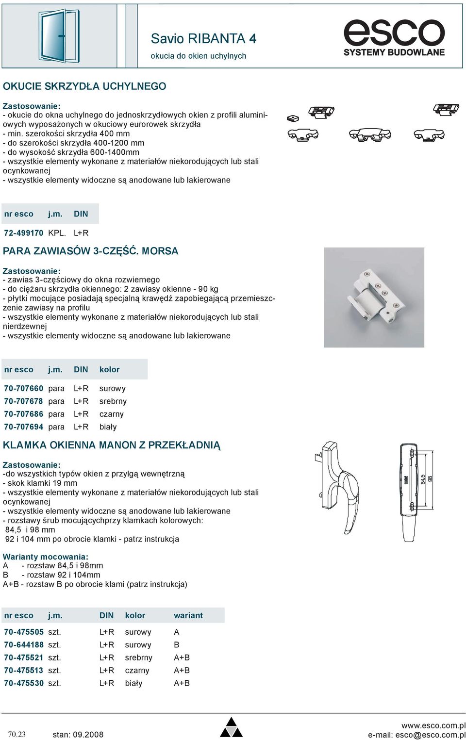 MORSA - zawias 3-częściowy do okna rozwiernego - do ciężaru skrzydła okiennego: 2 zawiasy okienne - 90 kg - płytki mocujące posiadają specjalną krawędź zapobiegającą przemieszczenie zawiasy na