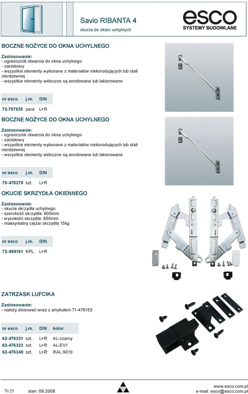 L+R OKUCIE SKRZYDŁA OKIENNEGO - okucie skrzydła uchylnego - szerokość skrzydła: 900mm - wysokość skrzydła: 600mm - maksymalny ciężar skrzydła 15kg