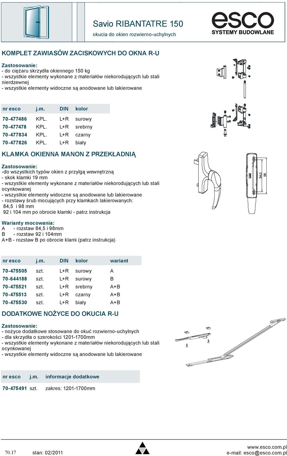 L+R biały KLAMKA OKIENNA MANON Z PRZEKŁADNIĄ -do wszystkich typów okien z przylgą wewnętrzną - skok klamki 19 mm - rozstawy śrub mocujących przy klamkach lakierowanych: 84,5 i 98 mm 92 i 104 mm po