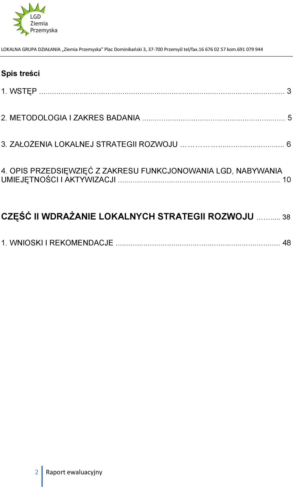 OPIS PRZEDSIĘWZIĘĆ Z ZAKRESU FUNKCJONOWANIA LGD, NABYWANIA UMIEJĘTNOŚCI I