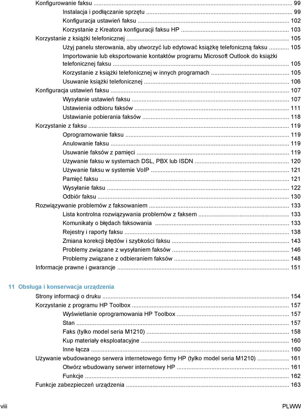 .. 105 Korzystanie z książki telefonicznej w innych programach... 105 Usuwanie książki telefonicznej... 106 Konfiguracja ustawień faksu... 107 Wysyłanie ustawień faksu... 107 Ustawienia odbioru faksów.