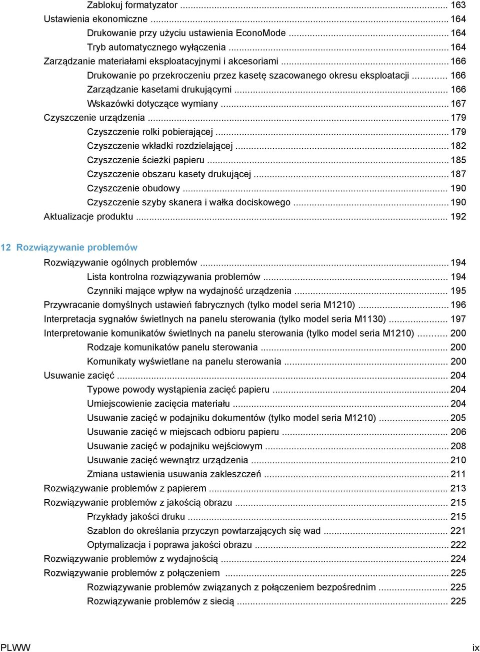 .. 166 Wskazówki dotyczące wymiany... 167 Czyszczenie urządzenia... 179 Czyszczenie rolki pobierającej... 179 Czyszczenie wkładki rozdzielającej... 182 Czyszczenie ścieżki papieru.