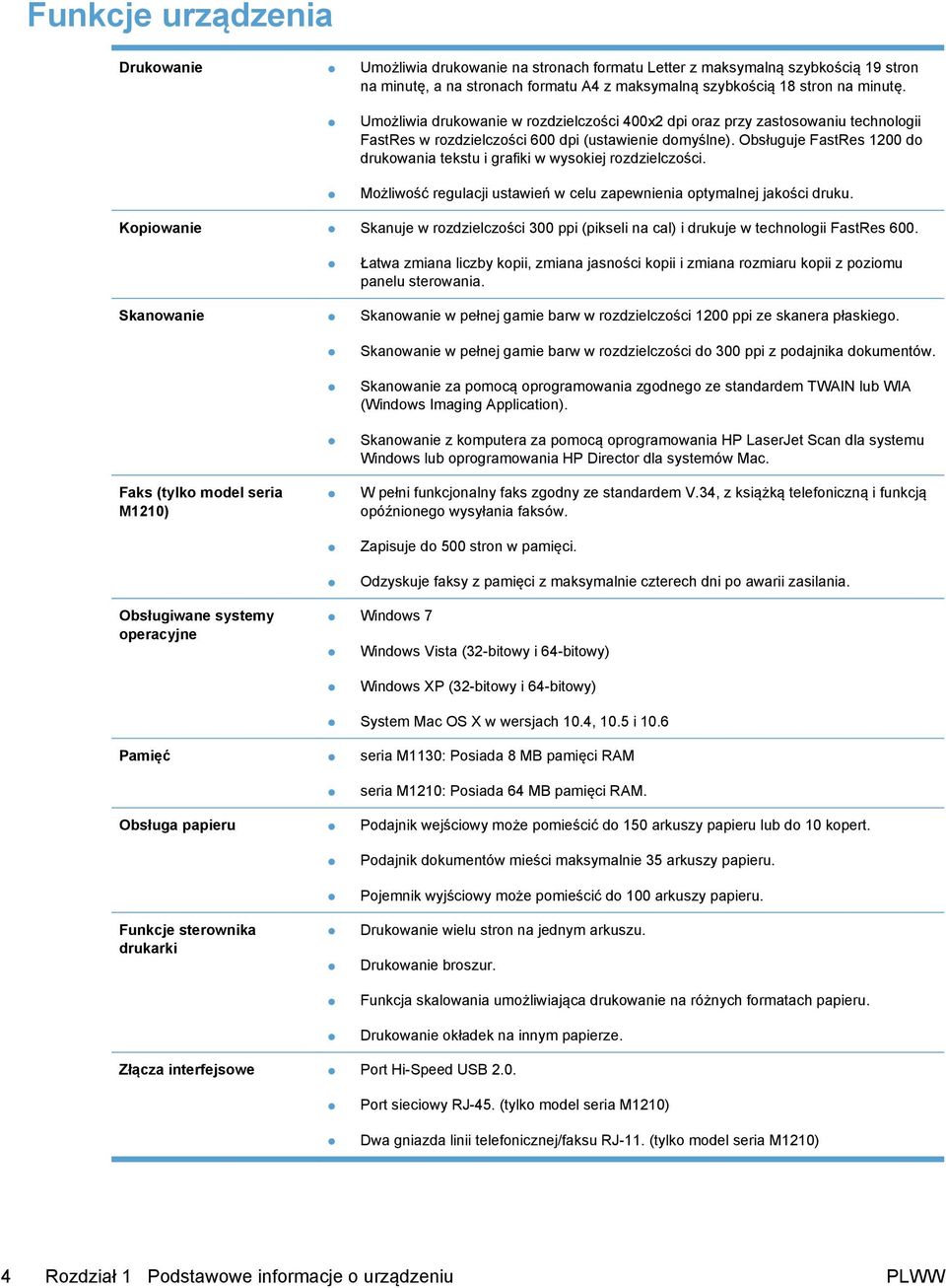 Obsługuje FastRes 1200 do drukowania tekstu i grafiki w wysokiej rozdzielczości. Możliwość regulacji ustawień w celu zapewnienia optymalnej jakości druku.