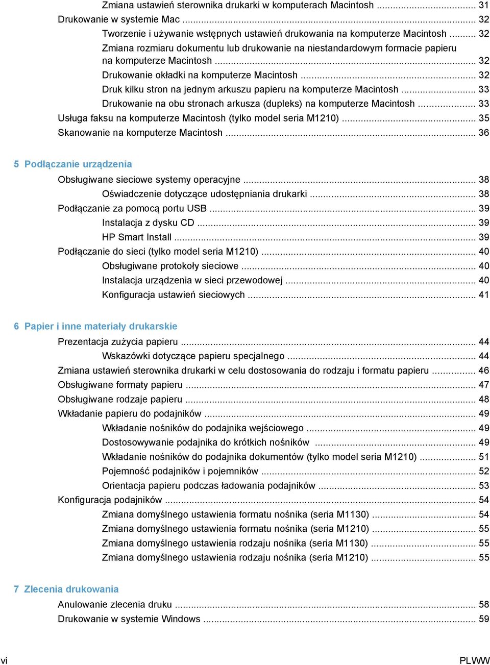 .. 32 Druk kilku stron na jednym arkuszu papieru na komputerze Macintosh... 33 Drukowanie na obu stronach arkusza (dupleks) na komputerze Macintosh.