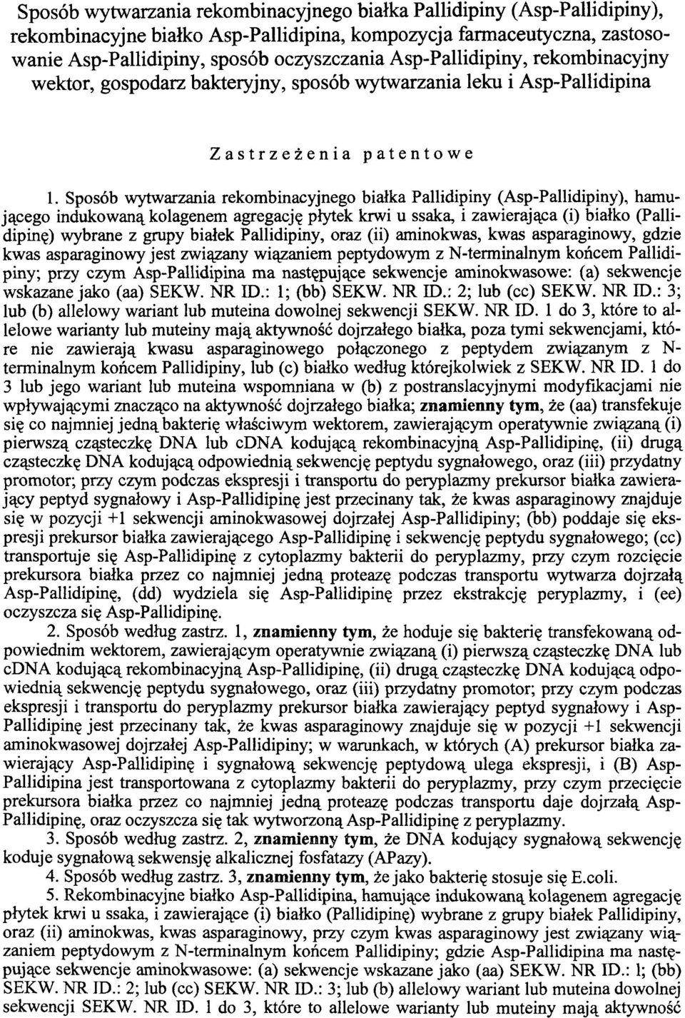 Sposób wytwarzania rekombinacyjnego białka Pallidipiny (Asp-Pallidipiny), hamującego indukowaną kolagenem agregację płytek krwi u ssaka, i zawierająca (i) białko (Pallidipinę) wybrane z grupy białek