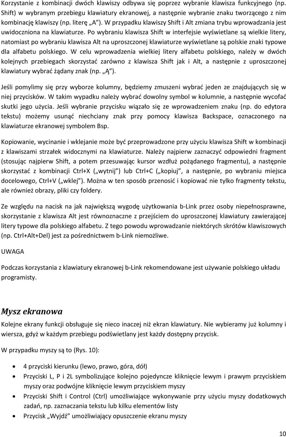 W przypadku klawiszy Shift i Alt zmiana trybu wprowadzania jest uwidoczniona na klawiaturze.