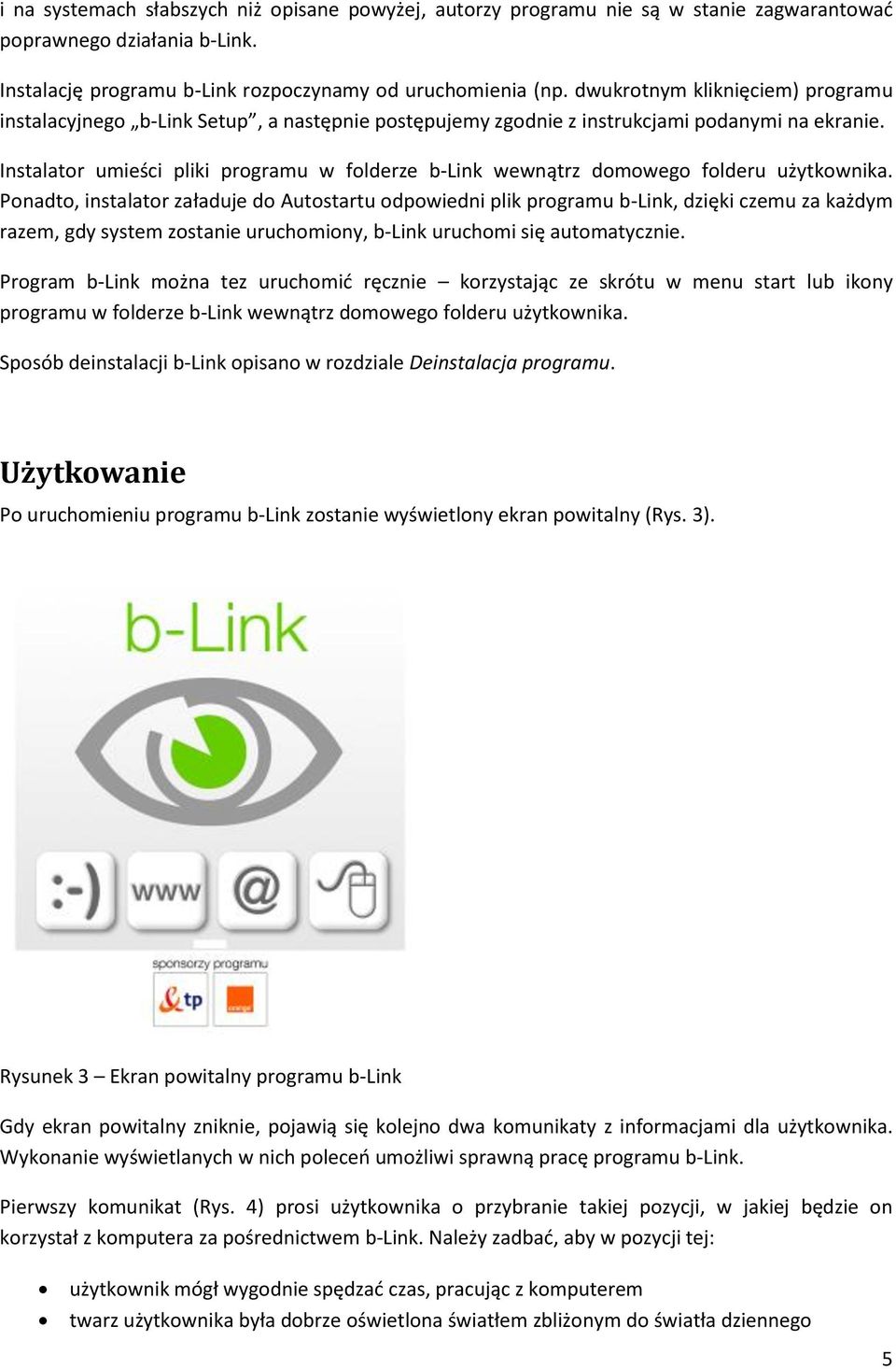 Instalator umieści pliki programu w folderze b-link wewnątrz domowego folderu użytkownika.