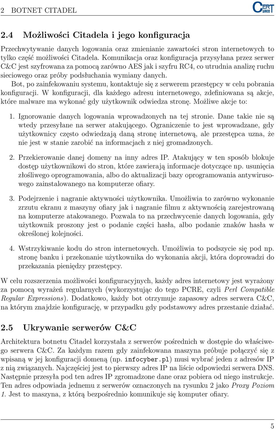 Bot, po zainfekowaniu systemu, kontaktuje się z serwerem przestępcy w celu pobrania konfiguracji.