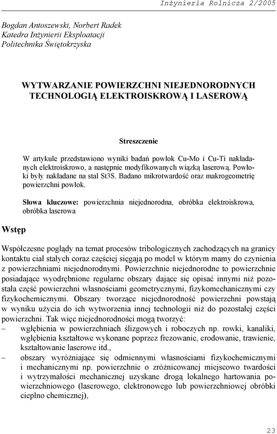 Badano mikrotwardość oraz makrogeometrię powierzchni powłok.