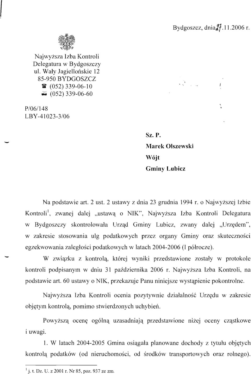 0 Najwyzszej lzbie KontroliI, zwanej dalej "ustawq 0 NIK", Najwyzsza Izba Kontroli Delegatura w Bydgoszczy skontrolowala Urzad Gminy Lubicz, zwany dalej.