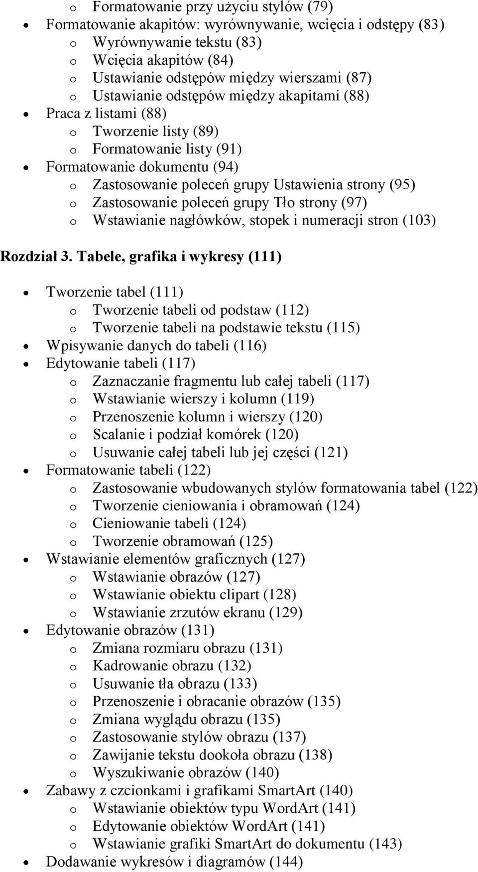 Zastosowanie poleceń grupy Tło strony (97) o Wstawianie nagłówków, stopek i numeracji stron (103) Rozdział 3.