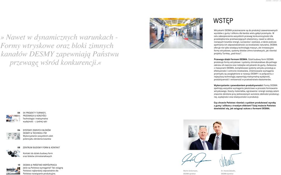 W celu zabezpieczenia wszystkich przewag konkurencyjności dla przedsiębiorstw przetwarzających elastomery, nawet w obliczu rosnących kosztów energii, surowców i utylizacji, a także podczas spełniania