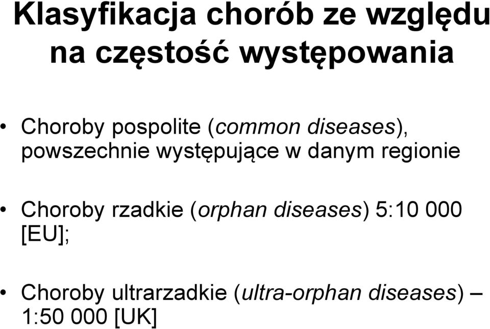 w danym regionie Choroby rzadkie (orphan diseases) 5:10 000