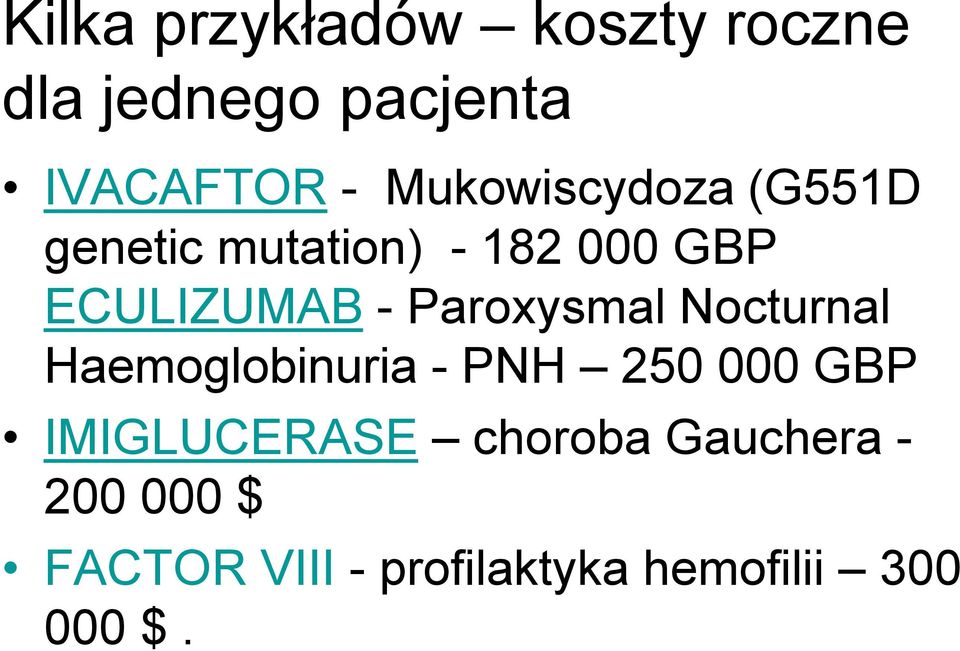Paroxysmal Nocturnal Haemoglobinuria - PNH 250 000 GBP IMIGLUCERASE