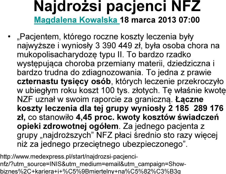 To jedna z prawie czternastu tysięcy osób, których leczenie przekroczyło w ubiegłym roku koszt 100 tys. złotych. Tę właśnie kwotę NZF uznał w swoim raporcie za graniczną.