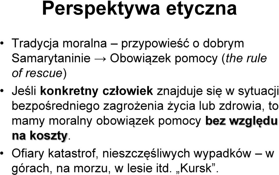 bezpośredniego zagrożenia życia lub zdrowia, to mamy moralny obowiązek pomocy bez