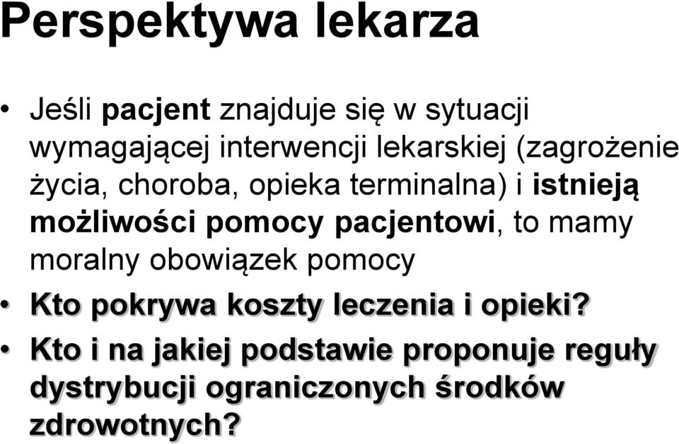 pomocy pacjentowi, to mamy moralny obowiązek pomocy Kto pokrywa koszty leczenia i