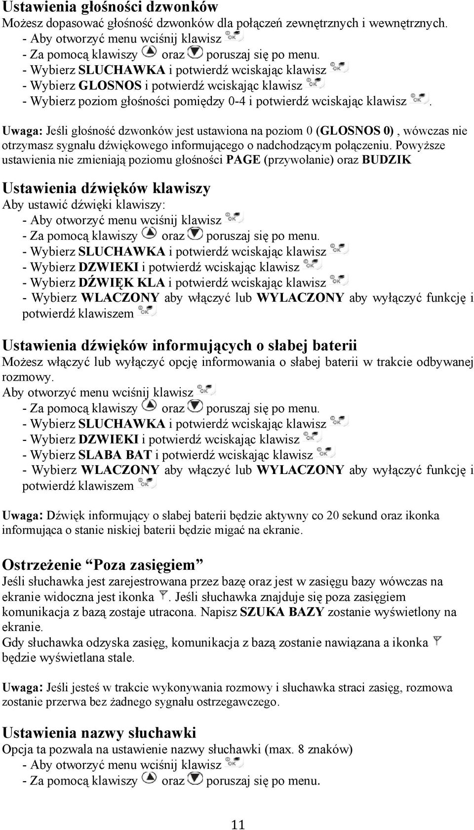 Uwaga: Jeśli głośność dzwonków jest ustawiona na poziom 0 (GLOSNOS 0), wówczas nie otrzymasz sygnału dźwiękowego informującego o nadchodzącym połączeniu.