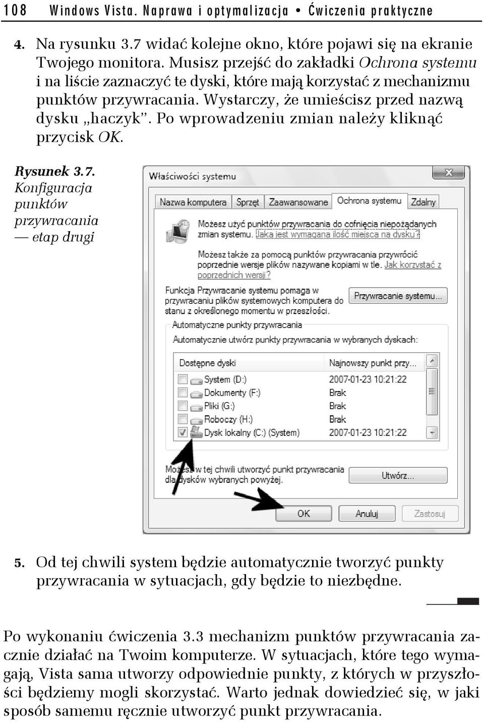 Po wprowadzeniu zmian należy kliknąć przycisk OK. Rysunek 3.7. Konfiguracja punktów przywracania etap drugi 5.