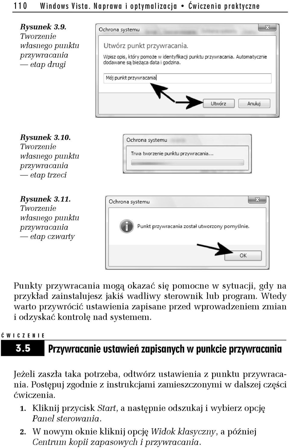 Wtedy warto przywrócić ustawienia zapisane przed wprowadzeniem zmian i odzyskać kontrolę nad systemem. Ć WICZENIE 3.