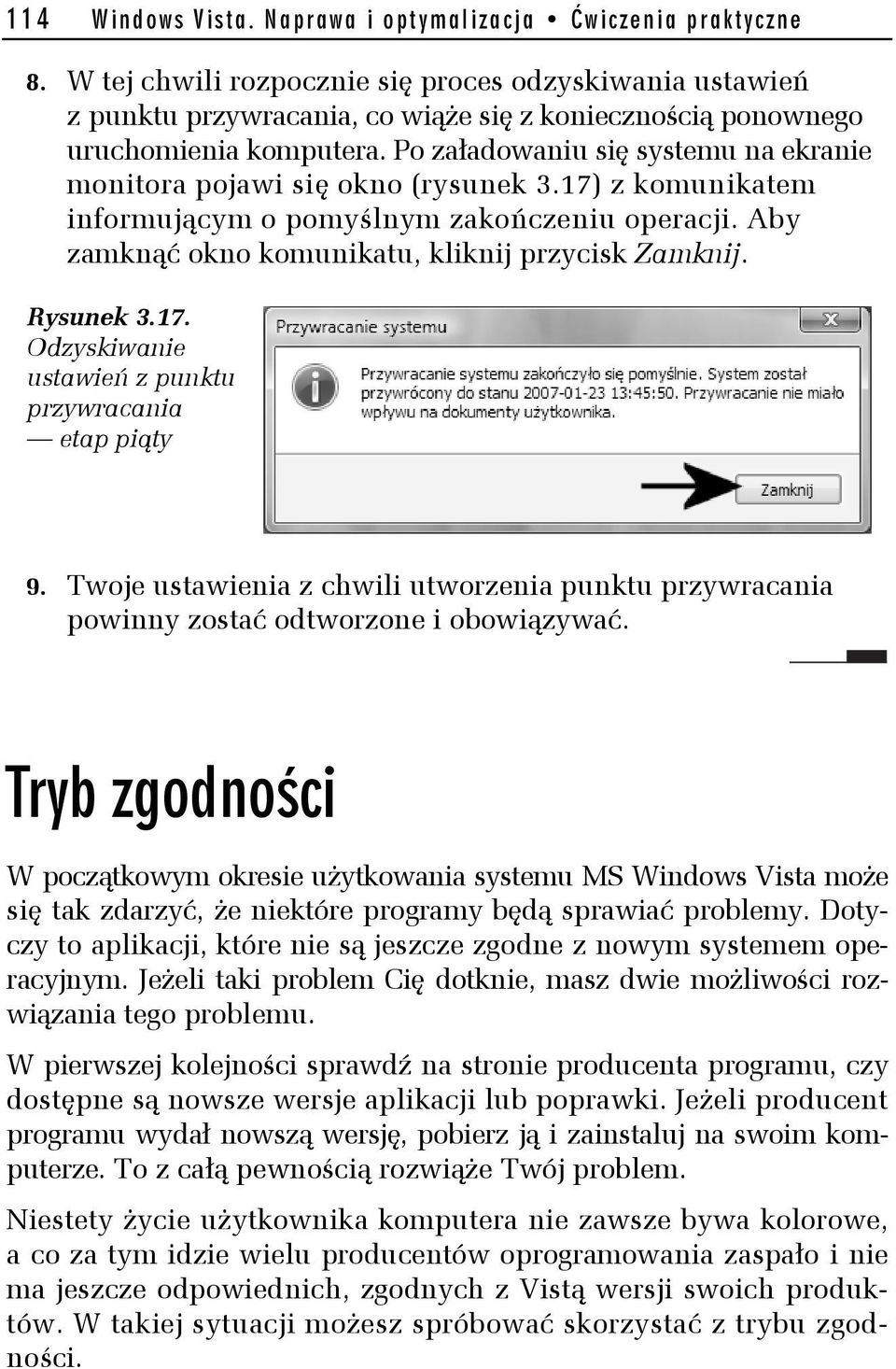 Po załadowaniu się systemu na ekranie monitora pojawi się okno (rysunek 3.17) z komunikatem informującym o pomyślnym zakończeniu operacji. Aby zamknąć okno komunikatu, kliknij przycisk Zamknij.