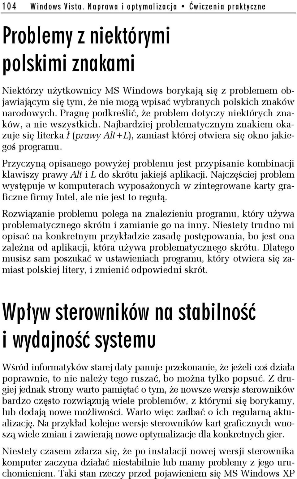 polskich znaków narodowych. Pragnę podkreślić, że problem dotyczy niektórych znaków, a nie wszystkich.