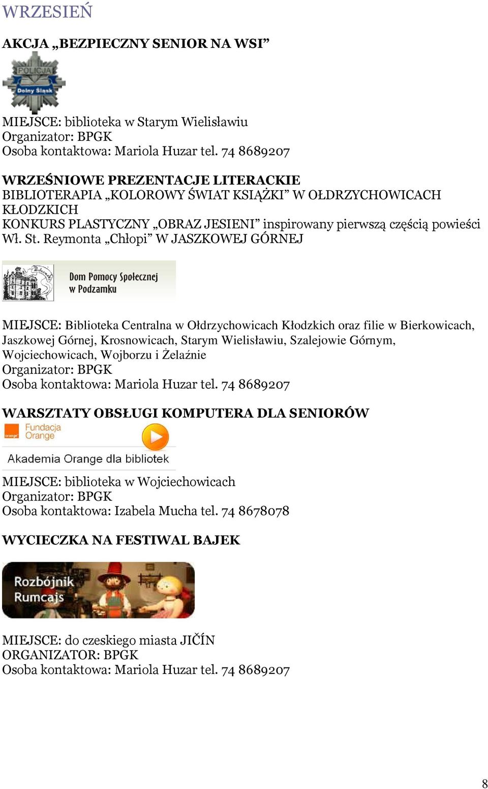 Reymonta Chłopi W JASZKOWEJ GÓRNEJ WARSZTATY OBSŁUGI KOMPUTERA DLA SENIORÓW MIEJSCE: biblioteka w Wojciechowicach