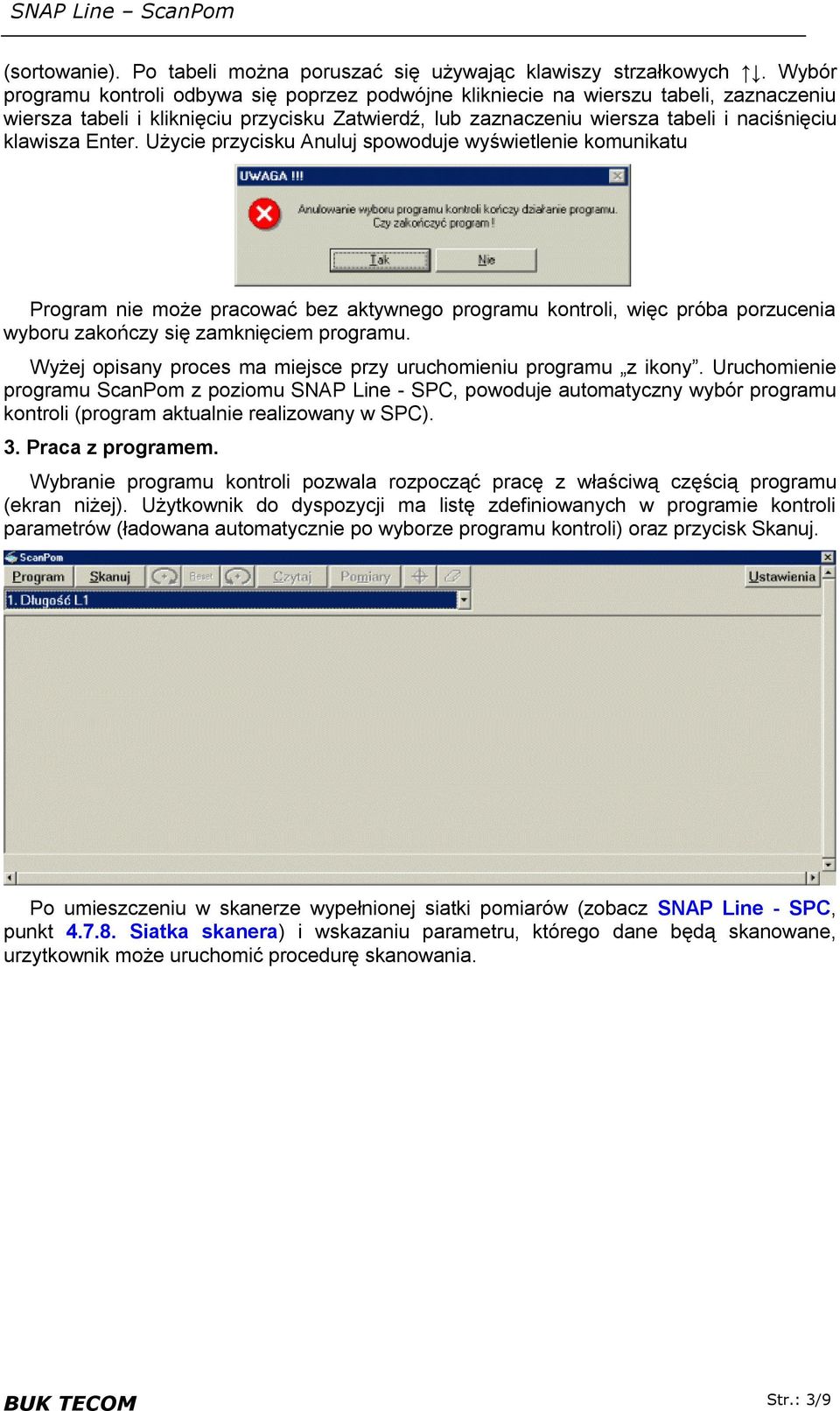 Enter. Użycie przycisku Anuluj spowoduje wyświetlenie komunikatu Program nie może pracować bez aktywnego programu kontroli, więc próba porzucenia wyboru zakończy się zamknięciem programu.