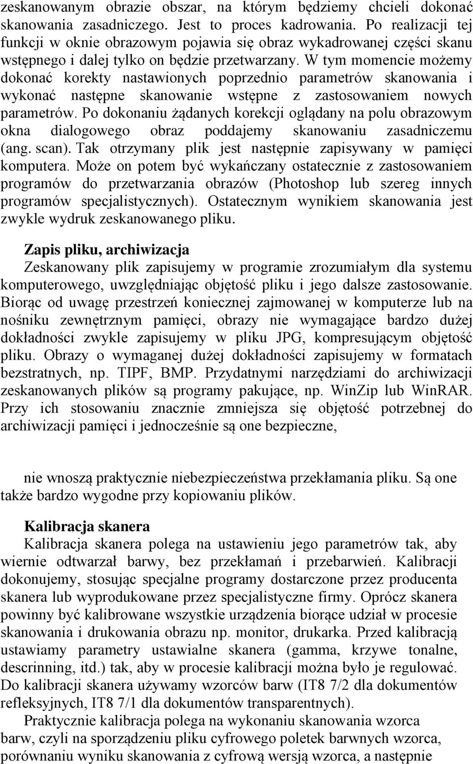 W tym momencie możemy dokonać korekty nastawionych poprzednio parametrów skanowania i wykonać następne skanowanie wstępne z zastosowaniem nowych parametrów.