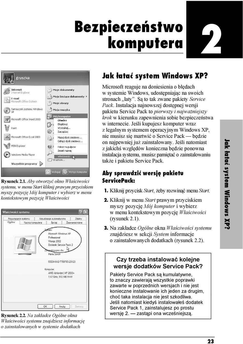 Microsoft reaguje na doniesienia o błędach w systemie Windows, udostępniając na swoich stronach łaty. Są to tak zwane pakiety Service Pack.