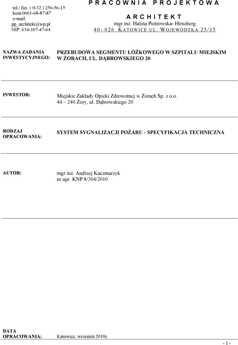 W O J E W Ó D Z K A 2 5 / 1 5 NAZWA ZADANIA INWESTYCYJNEGO: PRZEBUDOWA SEGMENTU ŁÓŻKOWEGO W SZPITALU MIEJSKIM W ŻORACH, UL.