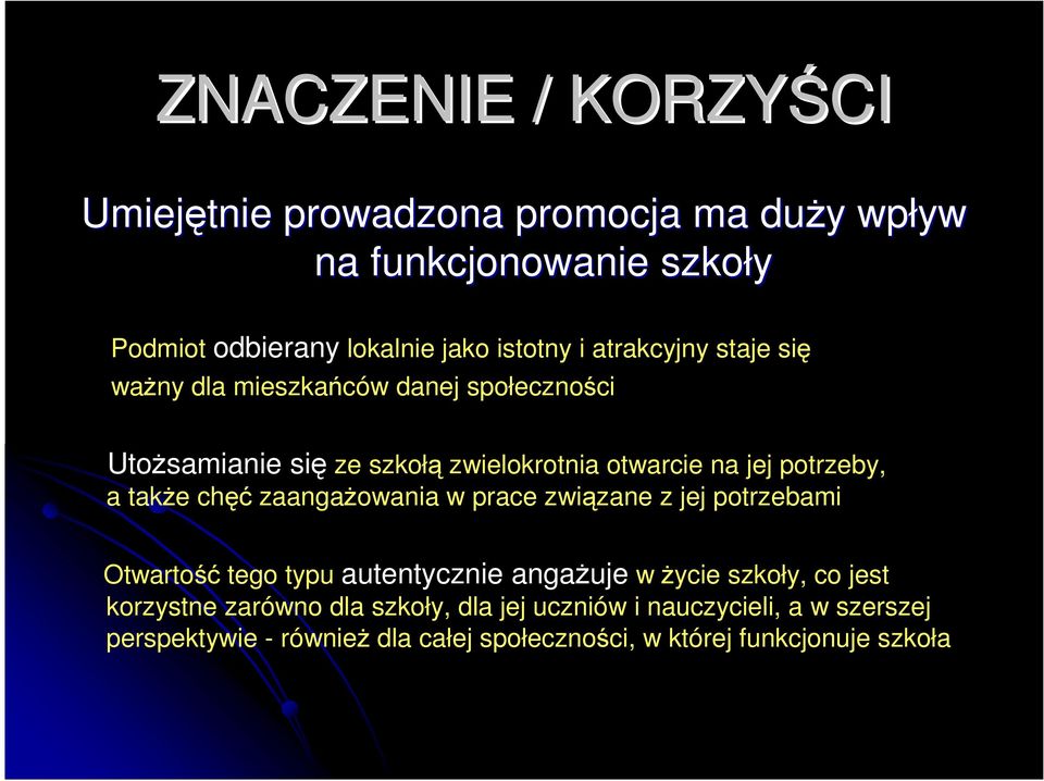 takŝe chęć zaangaŝowania w prace związane z jej potrzebami Otwartość tego typu autentycznie angaŝuje w Ŝycie szkoły, co jest korzystne