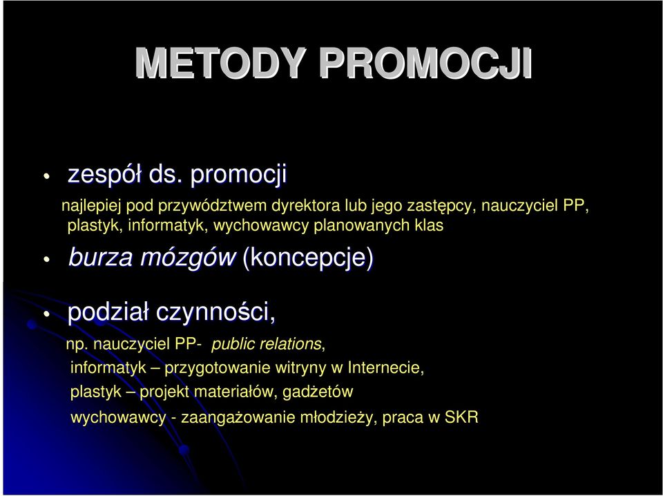 informatyk, wychowawcy planowanych klas burza mózgm zgów (koncepcje) podział czynności, ci, np.