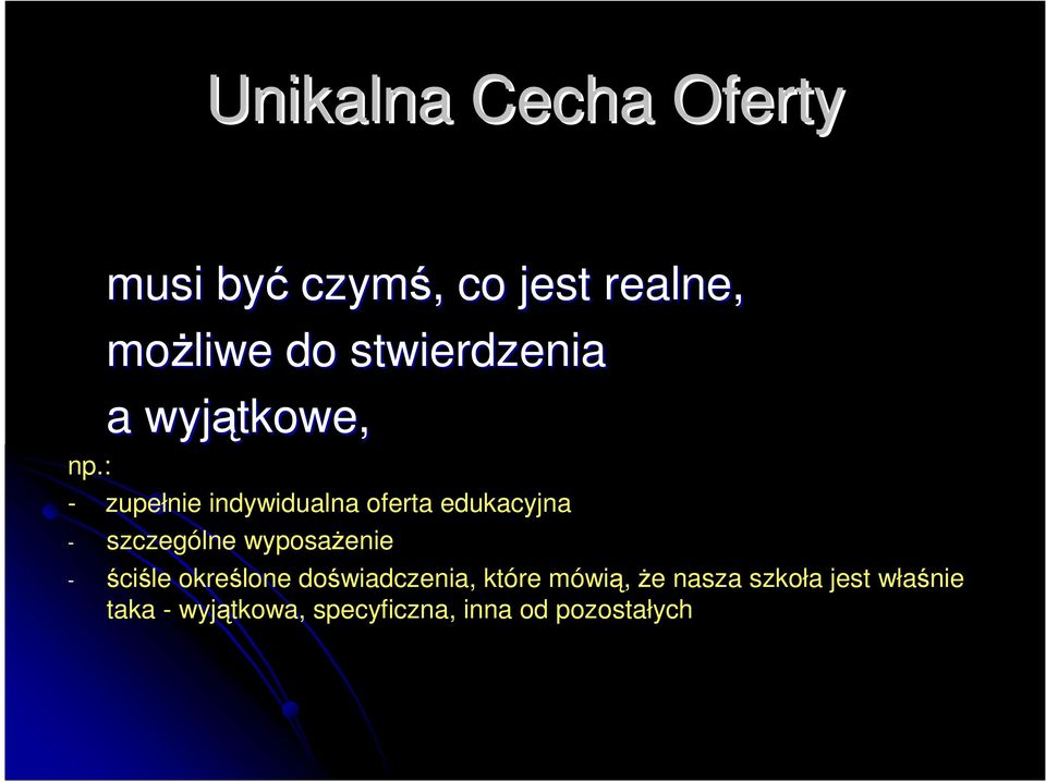 - zupełnie indywidualna oferta edukacyjna - szczególne wyposaŝenie -