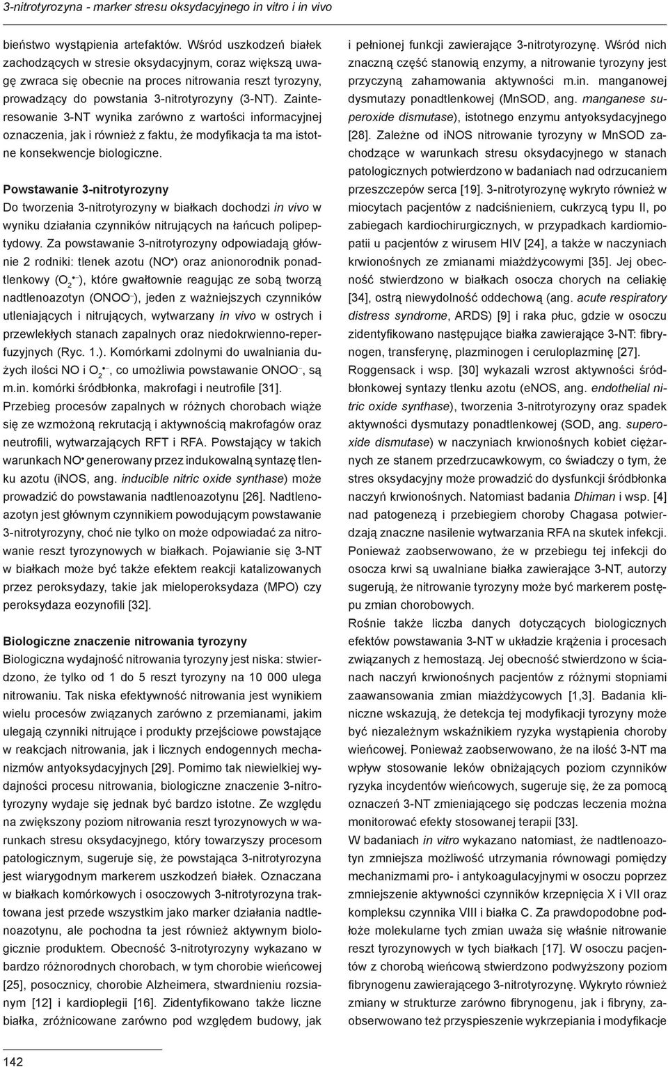 Zainteresowanie 3-NT wynika zarówno z wartości informacyjnej oznaczenia, jak i również z faktu, że modyfikacja ta ma istotne konsekwencje biologiczne.