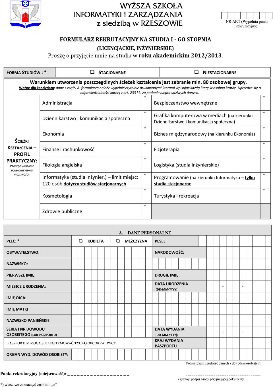 formularza należy wypełnić czytelnie drukowanymi literami wpisując każdą literę w osobną kratkę. Uprzedza się o Administracja odpowiedzialności karnej z art. 233 kk. za podanie nieprawdziwych danych.