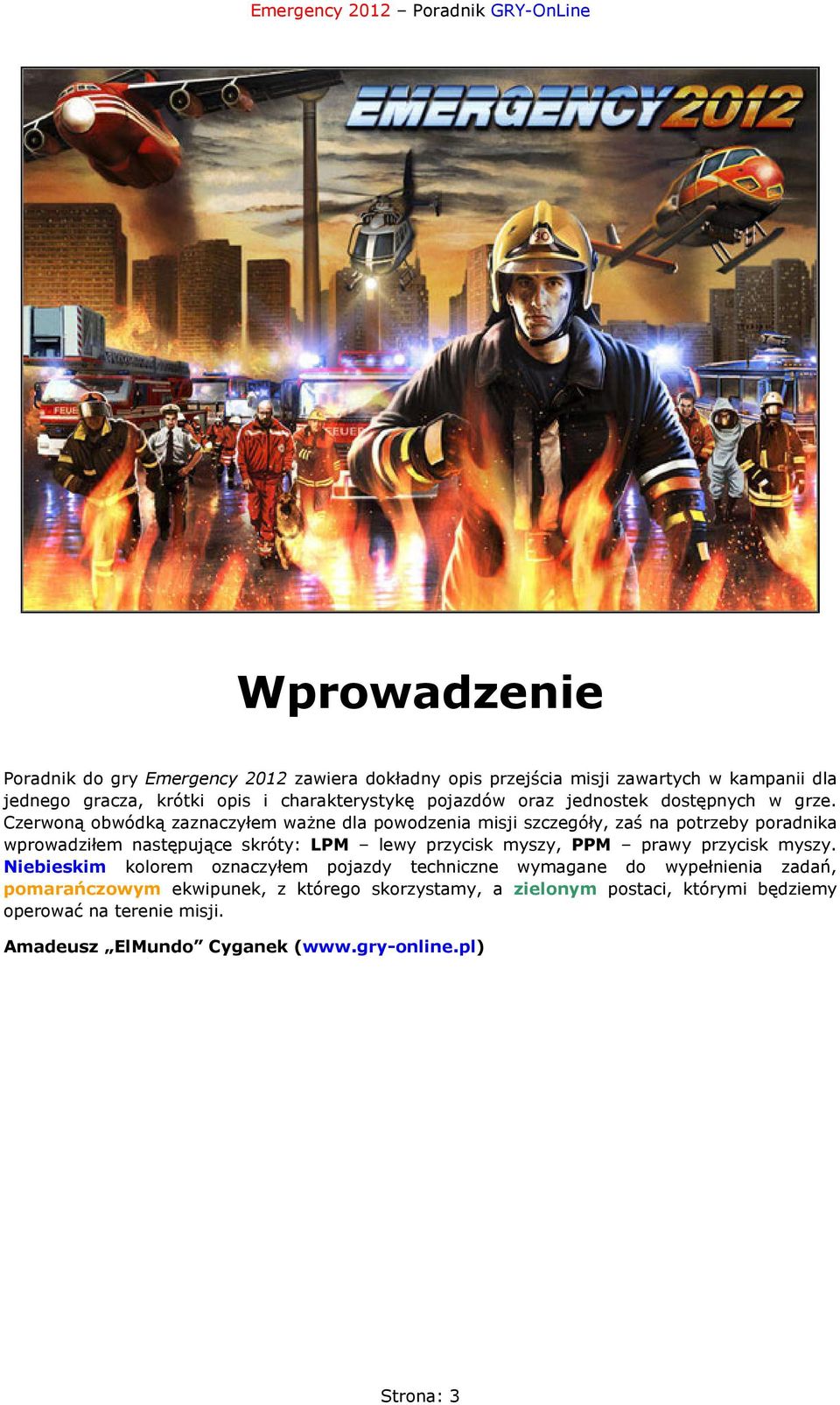 Czerwoną obwódką zaznaczyłem ważne dla powodzenia misji szczegóły, zaś na potrzeby poradnika wprowadziłem następujące skróty: LPM lewy przycisk myszy, PPM