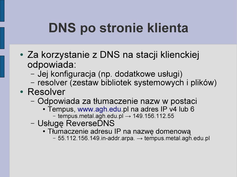 nazw w postaci Tempus, www.agh.edu.pl na adres IP v4 lub 6 tempus.metal.agh.edu.pl 149.156.112.