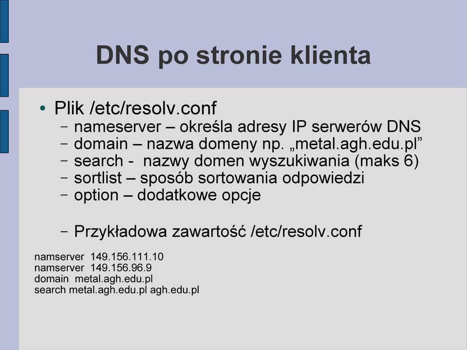 pl search - nazwy domen wyszukiwania (maks 6) sortlist sposób sortowania odpowiedzi option