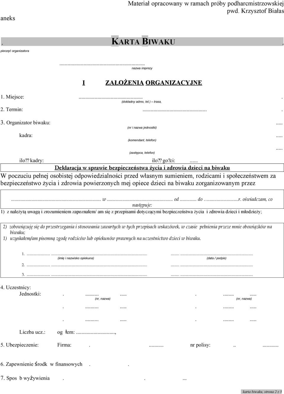 .. Deklaracja w sprawie bezpieczeństwa życia i zdrowia dzieci na biwaku W poczuciu pełnej osobistej odpowiedzialności przed własnym sumieniem, rodzicami i społeczeństwem za bezpieczeństwo życia i