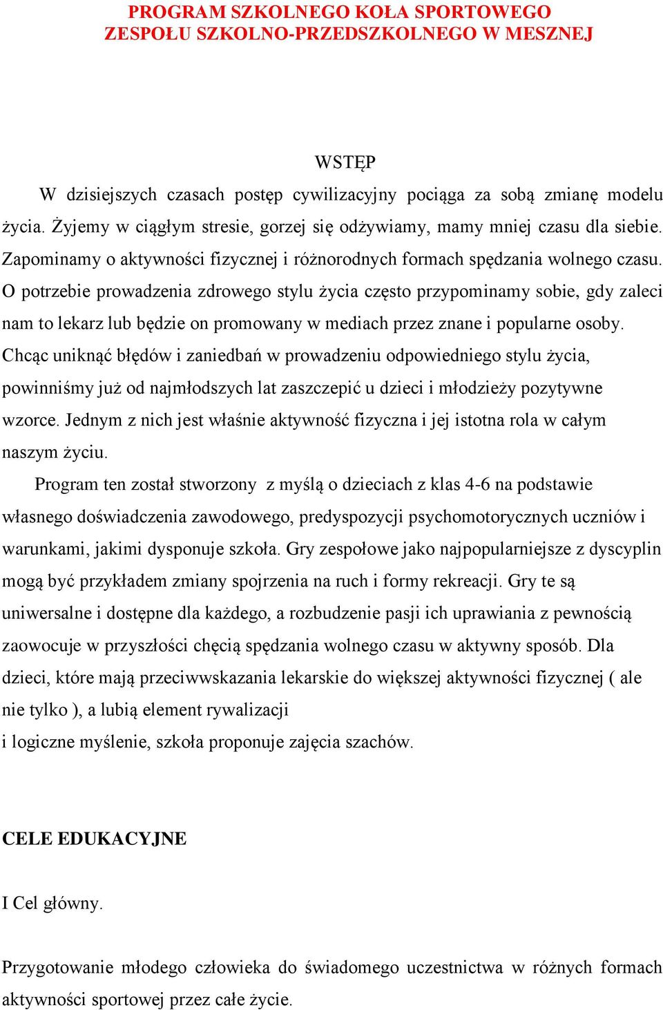 O potrzebie prowadzenia zdrowego stylu życia często przypominamy sobie, gdy zaleci nam to lekarz lub będzie on promowany w mediach przez znane i popularne osoby.